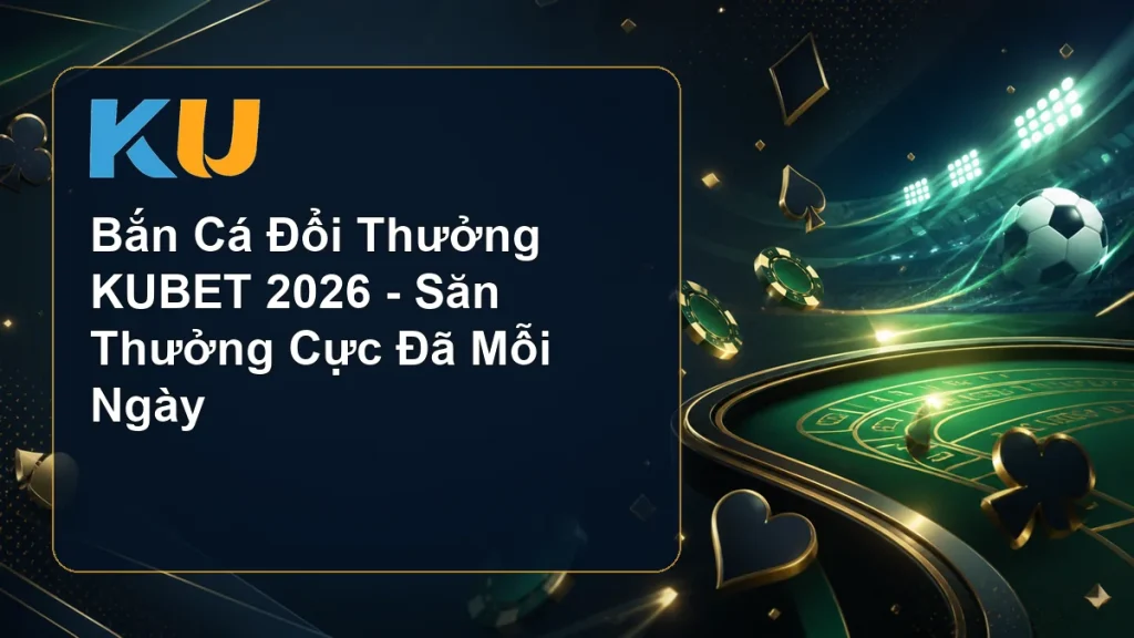 Bắn Cá Đổi Thưởng KUBET 2026 - Săn Thưởng Cực Đã Mỗi Ngày - hình đại diện KU 66