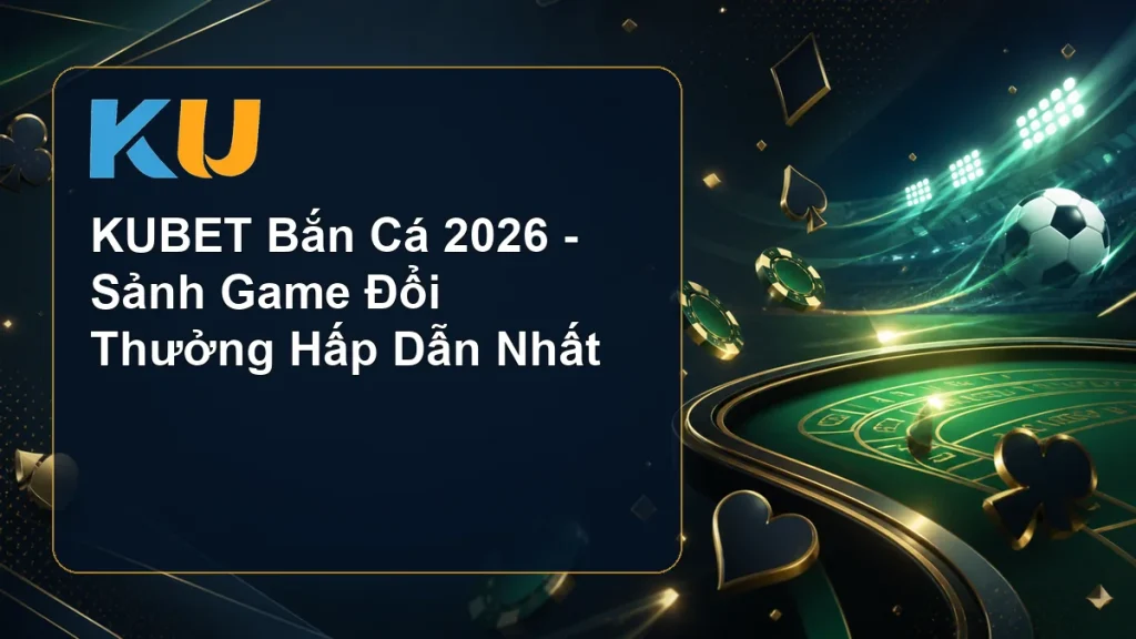 KUBET Bắn Cá 2026 - Sảnh Game Đổi Thưởng Hấp Dẫn Nhất - hình đại diện KU 64