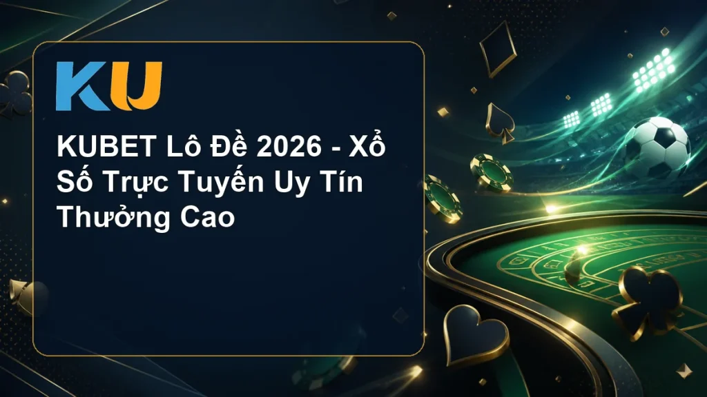 KUBET Lô Đề 2026 - Xổ Số Trực Tuyến Uy Tín Thưởng Cao - hình đại diện KU 84