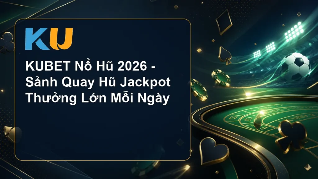 KUBET Nổ Hũ 2026 - Sảnh Quay Hũ Jackpot Thưởng Lớn Mỗi Ngày - hình đại diện KU 74