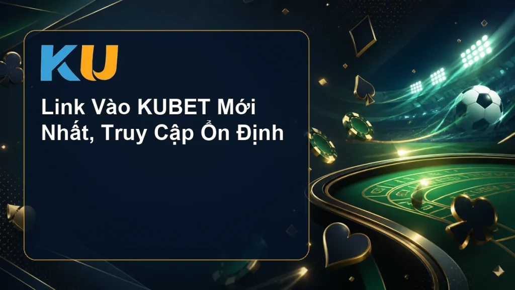 Link Vào KUBET Mới Nhất, Truy Cập Ổn Định - hình đại diện KU 131