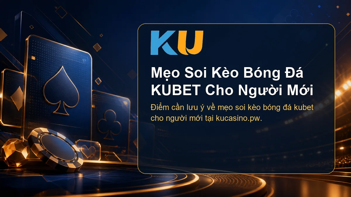 Minh họa chi tiết Mẹo Soi Kèo Bóng Đá KUBET Cho Người Mới tại KU - 134