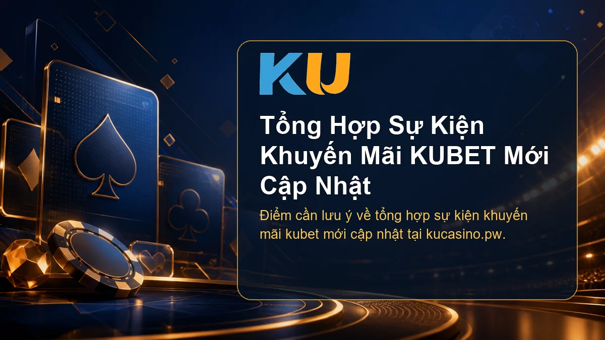 Minh họa chi tiết Tổng Hợp Sự Kiện Khuyến Mãi KUBET Mới Cập Nhật tại KU - 105